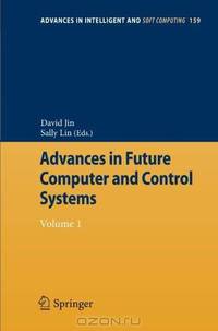 Advances in Future Computer and Control Systems: Volume 1 (Advances in Intelligent and Soft Computing)