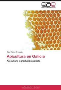 Apicultura en Galicia: Apicultura e producion apicola (Spanish Edition)