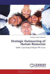 Strategic Outsourcing of Human Resources: SOHR - Case Study of Repsol YPF in Iran