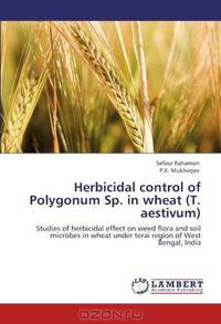 Herbicidal control of Polygonum Sp. in wheat (T. aestivum): Studies of herbicidal effect on weed flora and soil microbes in wheat under terai region of West Bengal, India