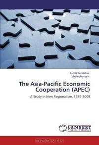The Asia-Pacific Economic Cooperation (APEC): A Study in New Regionalism, 1989-2009