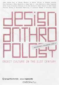 Design Anthropology: Object Culture in the 21st Century (Edition Angewandte)