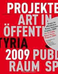 Kunst im A¶ffentlichen Raum Steiermark Art in Public Space Styria.: Projekte / Projects 2009 (German and English Edition)