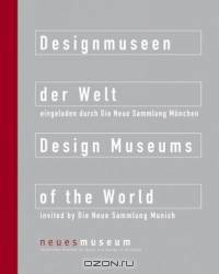 Design Museums of the World invited by Die Neue Sammlung Munchen