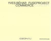 Yves Behar+fuseproject : Concept/Commerce : Commerce/Concept