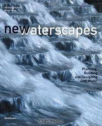New Waterscapes: Planning, Building and Designing with Water