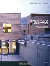 Energy Efficient Architecture: Basics for Planning and Construction