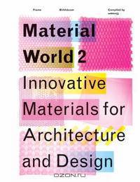 Material World 2: Innovative Materials for Architecture and Design