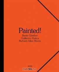 Painted: Beate Gunther, Richard Allen Morris, Guillermo Kuitca