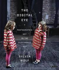 The Digital Eye: Photographic Art in the Electronic Age