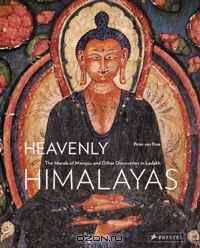 Heavenly Himalayas: The Murals of Mangyu and Other Discoveries in Ladakh