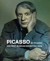 Picasso by Picasso: His First Museum Exhibition 1932