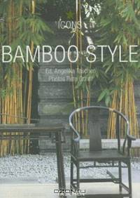 Bamboo Style: Exteriors Interiors Detail