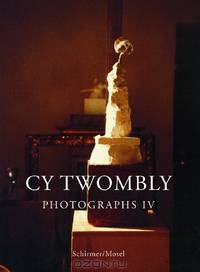 Cy Twombly: Photographs IV