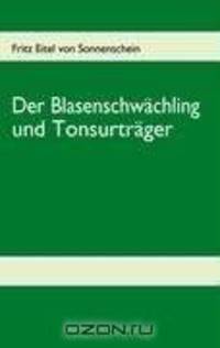 Der Blasenschwachling und Tonsurtrager (German Edition)