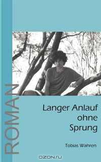 Langer Anlauf ohne Sprung (German Edition)