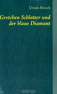 Gretchen Schlotter und der blaue Diamant (German Edition)