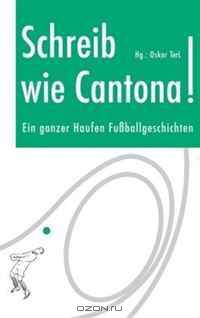 Schreib wie Cantona! (German Edition)