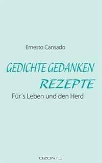 GEDICHTE GEDANKEN REZEPTE (German Edition)