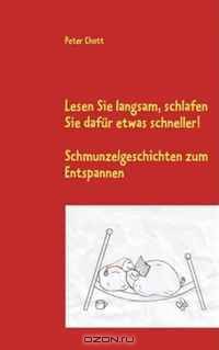 Lesen Sie langsam, schlafen Sie dafur etwas schneller! (German Edition)
