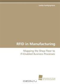 RFID in Manufacturing: Mapping the Shop Floor to IT-Enabled Business Processes