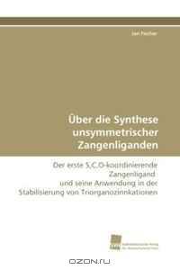 Uber die Synthese unsymmetrischer Zangenliganden: Der erste S,C,O-koordinierende Zangenligand und seine Anwendung in der Stabilisierung von Triorganozinnkationen (German Edition)