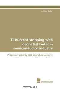 DUV-resist stripping with ozonated water in semiconductor industry: Process chemistry and analytical aspects
