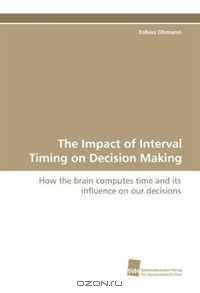 The Impact of Interval Timing on Decision Making