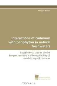 Interactions of cadmium with periphyton in natural freshwaters: Experimental studies on the biogeochemistry and bioavailability of metals in aquatic systems