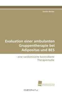 Evaluation einer ambulanten Gruppentherapie bei Adipositas und BES (German and German Edition)
