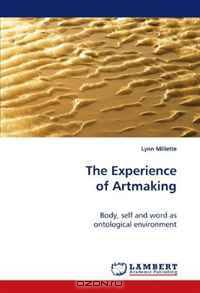 The Experience of Artmaking: Body, self and word as ontological environment