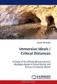 Immersive Ideals / Critical Distances: A Study of the Affinity Between Artistic Ideologies Based in Virtual Reality and Previous Immersive Idioms