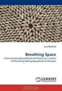 Breathing Space: Cross-community professional theatre as a means of dissolving fixed geographical landscapes