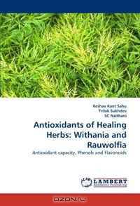 Antioxidants of Healing Herbs: Withania and Rauwolfia: Antioxidant capacity, Phenols and Flavonoids