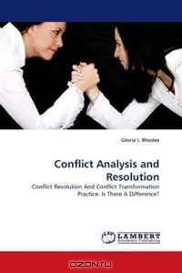 Conflict Analysis and Resolution: Conflict Resolution And Conflict Transformation Practice: Is There A Difference?