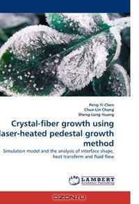 Crystal-fiber growth using laser-heated pedestal growth method: Simulation model and the analysis of interface shape, heat transferm and fluid flow