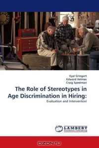 The Role of Stereotypes in Age Discrimination in Hiring:: Evaluation and Intervention