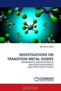 INVESTIGATIONS ON TRANSITION METAL OXIDES: EXPERIMENTAL INVESTIGATIONS OF RARE EARTH MANGANATES AND OTHER OXIDE SYSTEMS