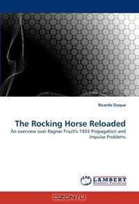 The Rocking Horse Reloaded: An overview over Ragnar Frisch