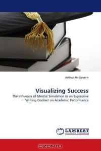 Visualizing Success: The Influence of Mental Simulation in an Expressive Writing Context on Academic Performance
