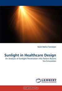 Sunlight in Healthcare Design: An Analysis of Sunlight Penetration into Patient Rooms Via Simulation