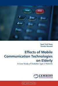 Effects of Mobile Communication Technologies on Elderly: A Case Study of Diabetes Type 2 Patients