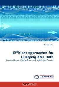 Efficient Approaches for Querying XML Data: Keyword-Based, Personalized, and Distributed Queries