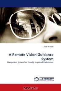 A Remote Vision Guidance System: Navigation System for Visually Impaired Pedestrians