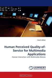 Human Perceived Quality-of-Service for Multimedia Applications: Human Interaction with Multimedia Devices