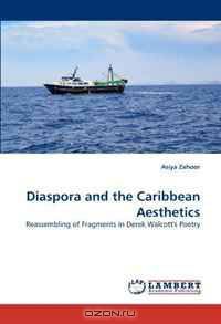 Diaspora and the Caribbean Aesthetics: Reassembling of Fragments in Derek Walcott
