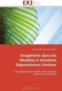 Exogeneite dans les Modeles a Variables Dependantes Limitees: Une appreciation de l
