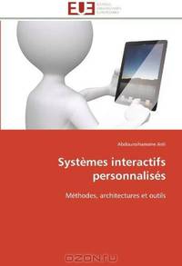 Systemes interactifs personnalises: Methodes, architectures et outils (French Edition)