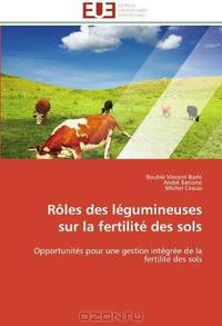 Roles des legumineuses sur la fertilite des sols: Opportunites pour une gestion integree de la fertilite des sols (French Edition)