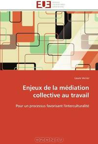 Enjeux de la mEdiation collective au travail: Pour un processus favorisant l